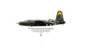 Artifact of History: “Live as if you’ll never be forgotten.” reflects USAAF B-26 pilot Donald Wolfe’s sense that every action, great or small, deserves considering as a marker of posterity.